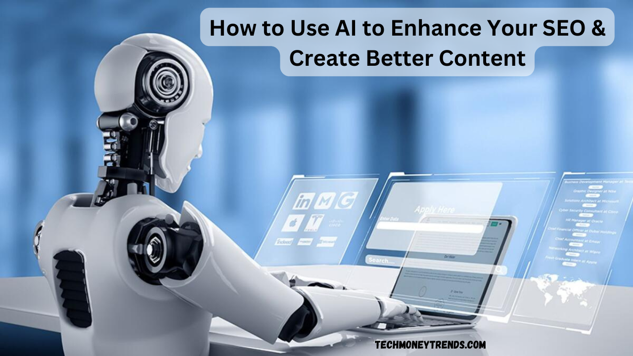 How to Use AI to Enhance Your SEO & Create Better Content
