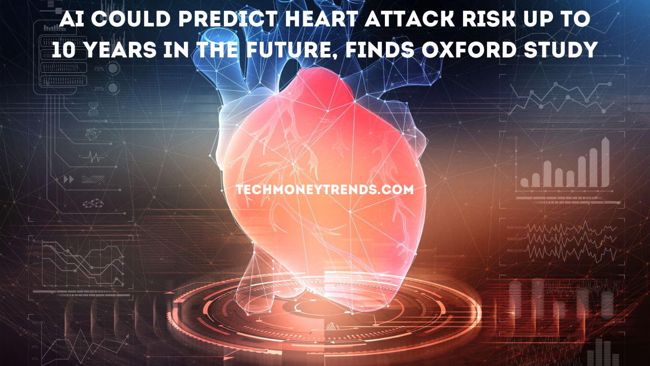 AI Could Predict Heart Attack Risk Up to 10 Years in the Future, Finds Oxford Study