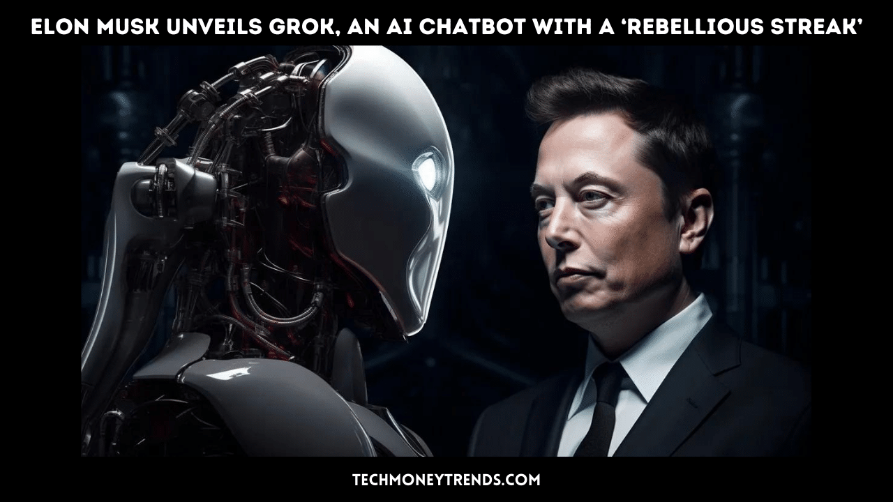 Elon Musk Unveils Grok, an AI Chatbot with a ‘Rebellious Streak’